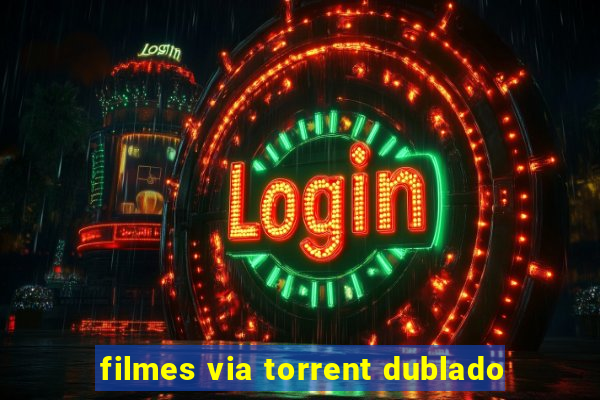 filmes via torrent dublado